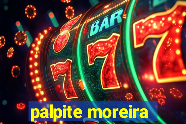 palpite moreira